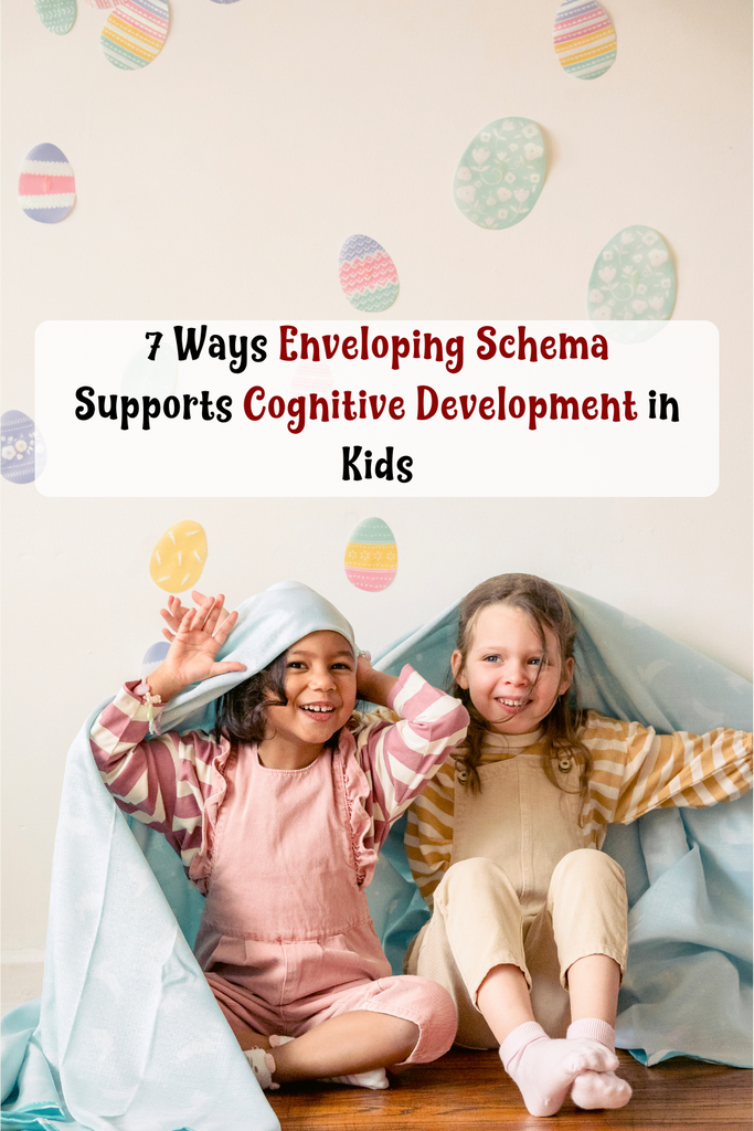 7 Ways Enveloping Schema Supports Cognitive Development in Kids – Nino ...